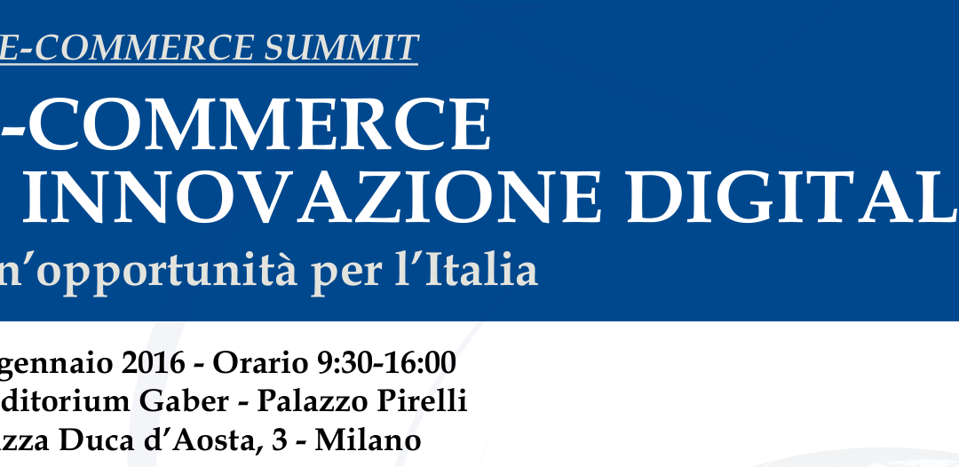 Summit: E-commerce e innovazione digitale – Milano 27 gennaio 2016